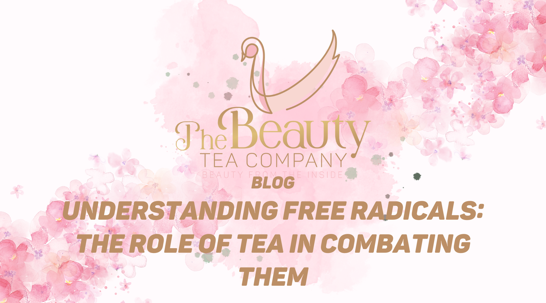 Understanding Free Radicals: The Role of Tea in Combating Their Harmful Effects